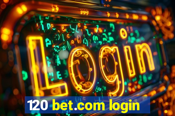 120 bet.com login